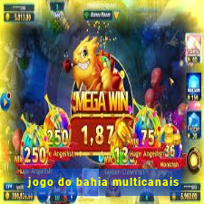 jogo do bahia multicanais